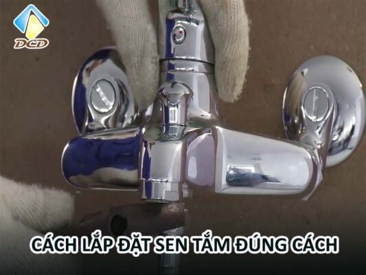 Cách lắp đặt sen tắm đúng cách