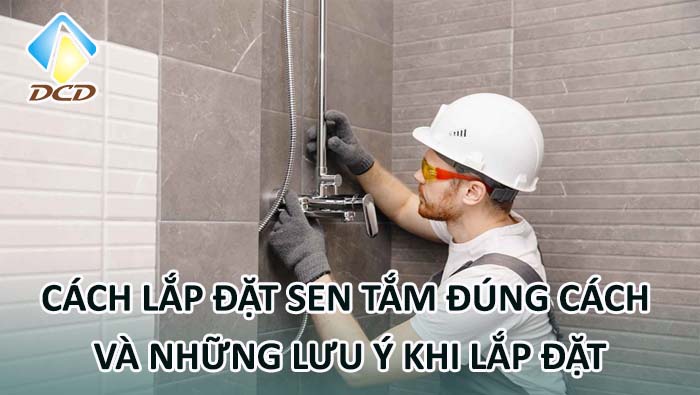 Cách lắp đặt sen tắm đúng cách