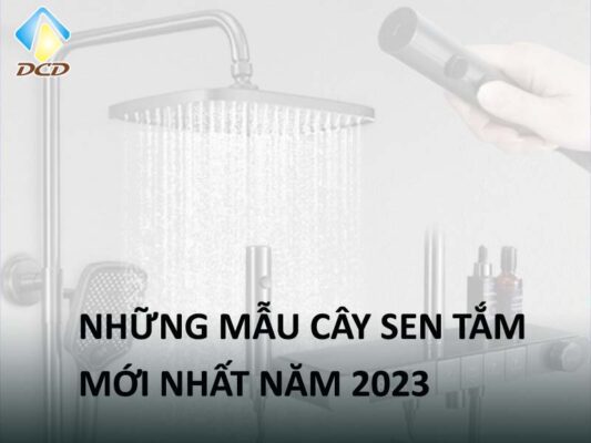 Những mẫu cây sen tắm mới nhất năm 2023