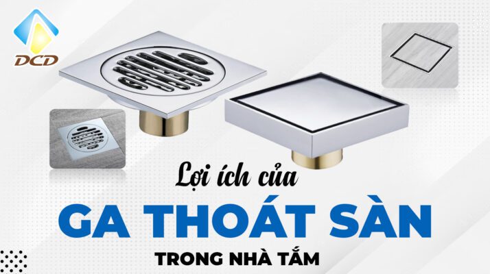lợi ích của ga thoát sàn