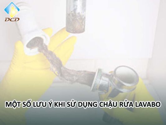 Một số lưu ý khi sử dụng chậu rửa lavabo
