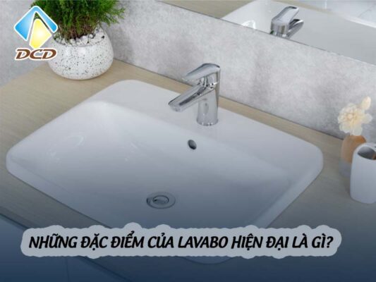 Những đặc điểm của lavabo hiện đại là gì?