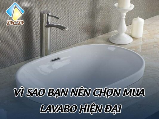 Vì sao bạn nên chọn mua lavabo hiện đại