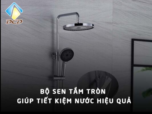 Bộ sen tắm tròn giúp tiết kiệm nước hiệu quả