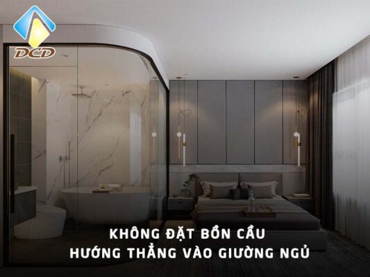 Không đặt bồn cầu hướng thẳng vào giường ngủ