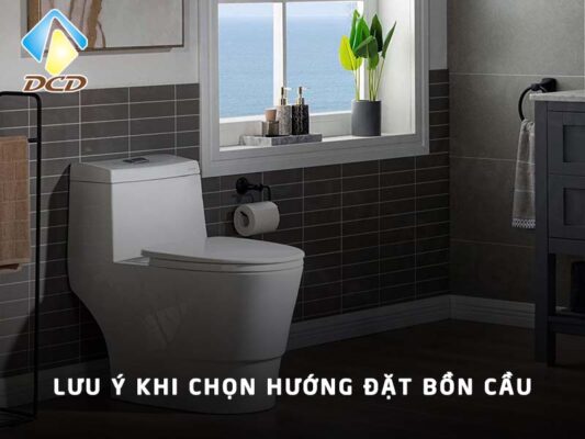 Lưu ý khi chọn hướng đặt bồn cầu