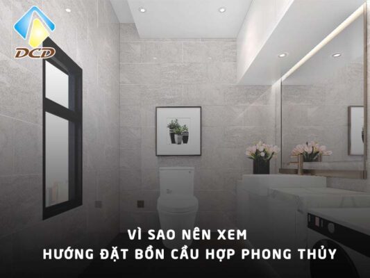 Vì sao nên xem hướng đặt bồn cầu hợp phong thủy
