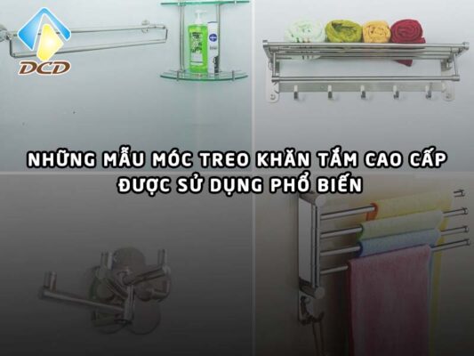 Những mẫu móc treo khăn tắm cao cấp được sử dụng phổ biến