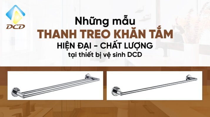 Những mẫu thanh treo khăn tắm hiện đại chất lượng tại thiết bị vệ sinh DCD