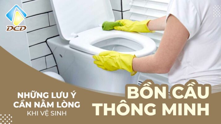 Những lưu ý cần nằm lòng khi vệ sinh bồn cầu thông minh