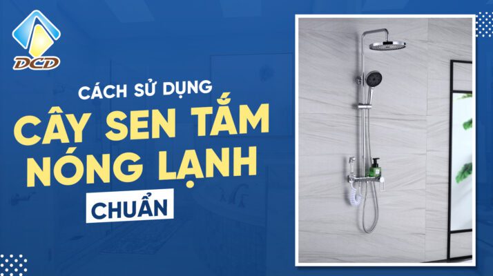 Cách sử dụng cây sen tắm nóng lạnh