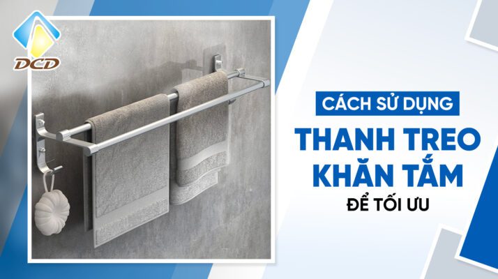 Cách sử dụng thanh treo khăn tắm để tối ưu