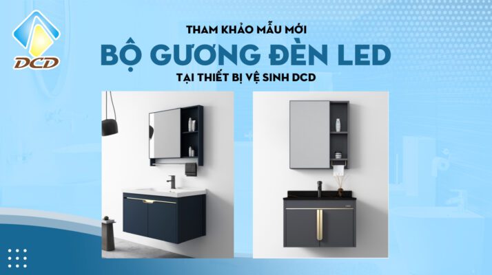 Tham khảo mẫu mới bộ gương đèn led tại Thiết bị vệ sinh DCD