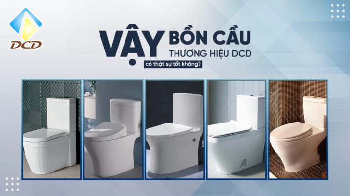 Vậy bồn cầu thương hiệu DCD có thật sự tốt không ? 