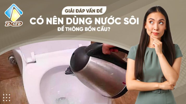 Giải đáp vấn đề - Có nên dùng nước sôi để thông bồn cầu ?