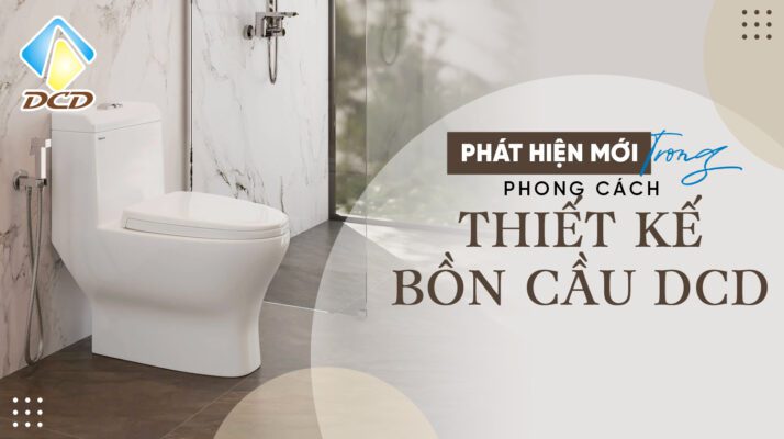 phong cách thiết kế bồn cầu DCD