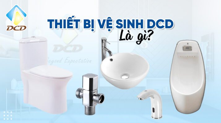 Thiết bị vệ sinh DCD là gì?