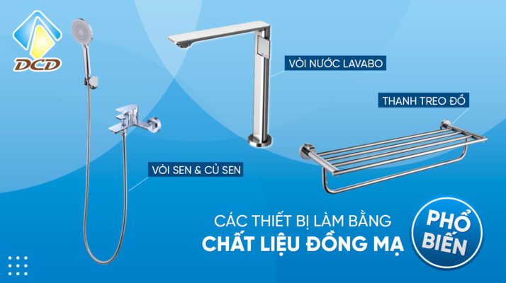 Các thiết bị làm bằng chất liệu đồng mạ chrome phổ biến 