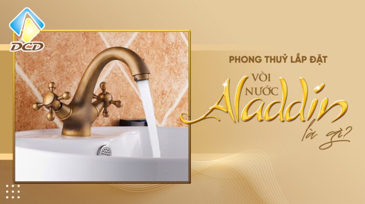 Phong thuỷ lắp đặt vòi nước Aladdin là gì?