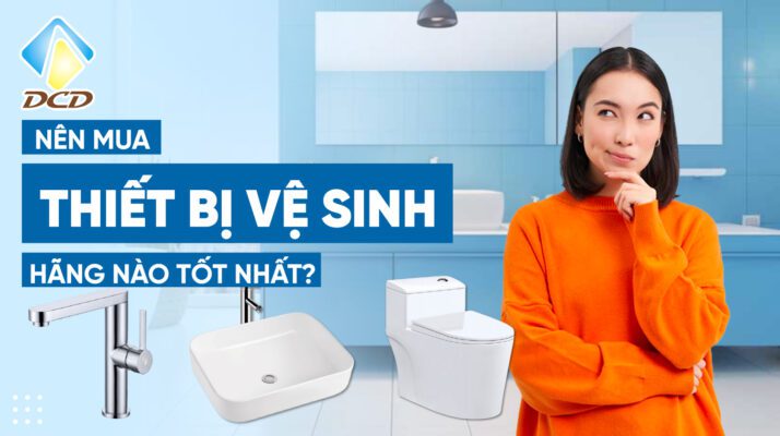 nên mua thiết bị vệ sinh hãng nào