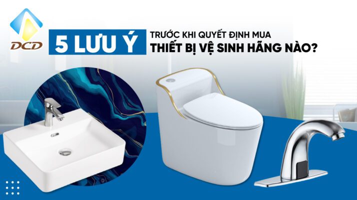 5 lưu ý trước khi quyết định nên mua thiết bị vệ sinh hãng nào?