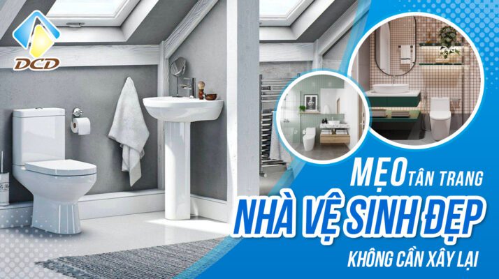 Mẹo tân trang nhà vệ sinh đẹp không cần xây lại 
