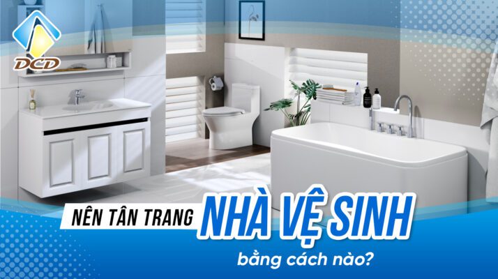 tân trang cho nhà vệ sinh bằng cách nào