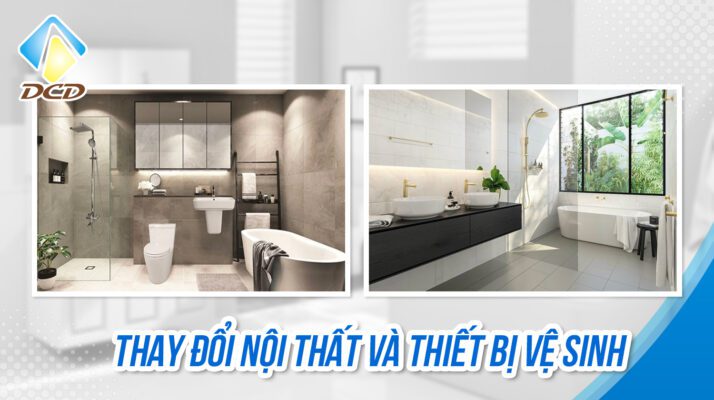 Thay đổi nội thất và thiết bị vệ sinh: