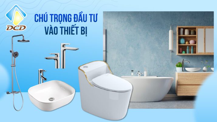Chú trọng đầu tư vào chất lượng thiết bị vệ sinh
